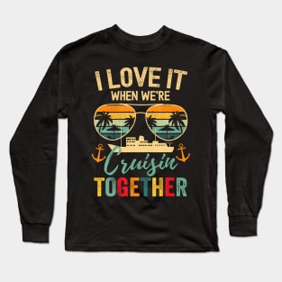 I Love It When We're Cruisin' Together Long Sleeve T-Shirt